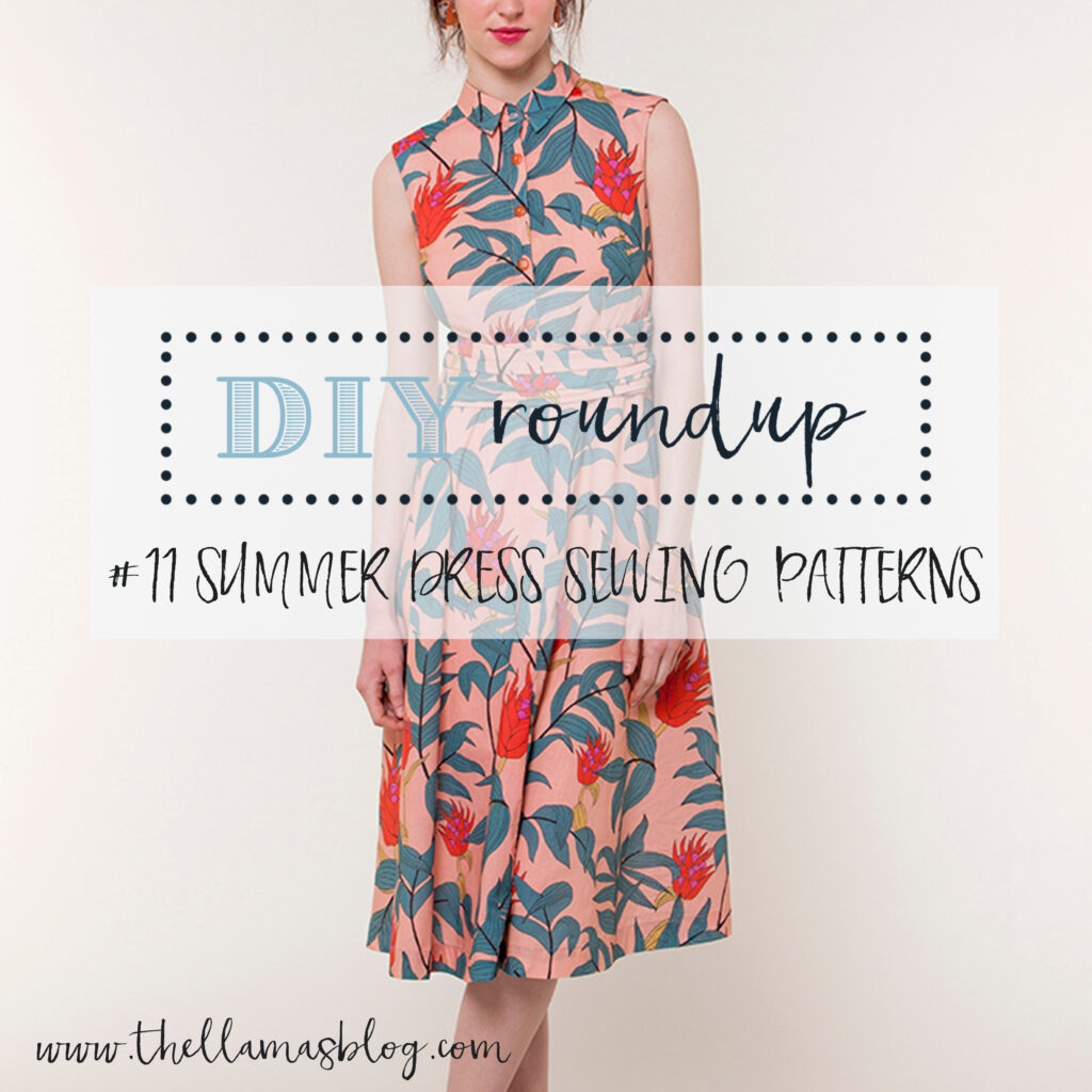 DIY ROUNDUP #11 // SUMMER DRESS SEWING PATTERNS – The Llamas